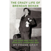 The Crazy Life of Brendan Behan: The Rise and Fall of Dublin's Laughing Boy