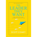 The Leader They Want: Inspire and Lead through Learning from Those You Lead