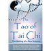 The Tao of Tai Chi: The Making of a New Science: One man's amazing 55 year journey from an angel in Kansas to a Taoist Temple in Hong Kong