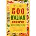 Italian Recipes Cookbook: The 500 Most Healthy And Delicious Italian Recipes