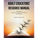 Adult Educators' Resource Manual: A Guide for Classroom Course Instructors and Trainers