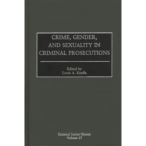 Crime, Gender, and Sexuality in Criminal Prosecutions
