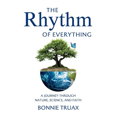 The Rhythm of Everything: A Journey Through Nature, Science, and Faith