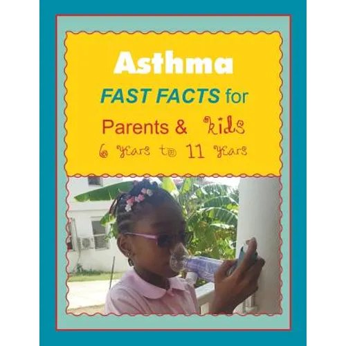 Asthma FAST FACTS for Parents & Kids 6 years to 11 years