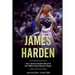 James Harden: How James Harden Became the Most Electric Player in the NBA
