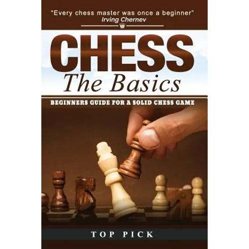 Chess the Basics: Beginners Guide for a Solid Chess Game