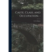 Caste, Class, and Occupation. -