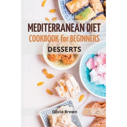 Mediterranean Diet Cookbook For Beginners: The Complete Guide Quick & Easy Recipes to build healthy habits
