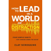 How to Lead in a World of Distraction: Four Simple Habits for Turning Down the Noise