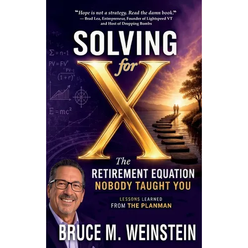 Solving for X: The Retirement Equation Nobody Taught You
