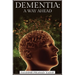 Dementia - A Way Ahead: A user-friendly guide for dementia enriched with therapeutic information to assist & empower family & carers