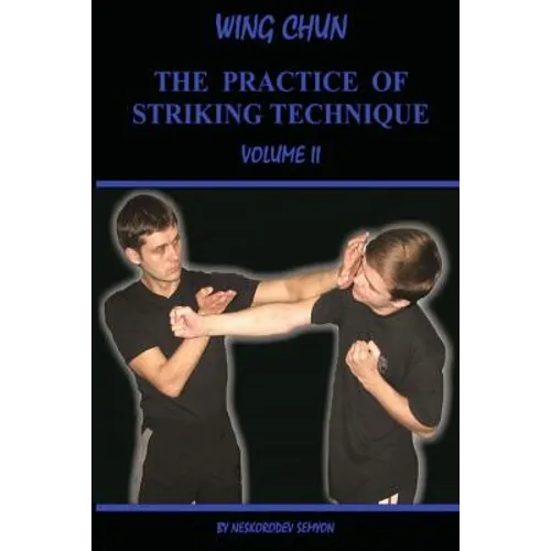 Wing chun. The practice of striking technique