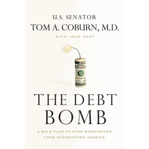The Debt Bomb: A Bold Plan to Stop Washington from Bankrupting America