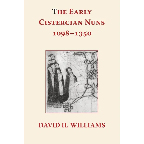 The Early Cistercian Nuns 1098 - 1350