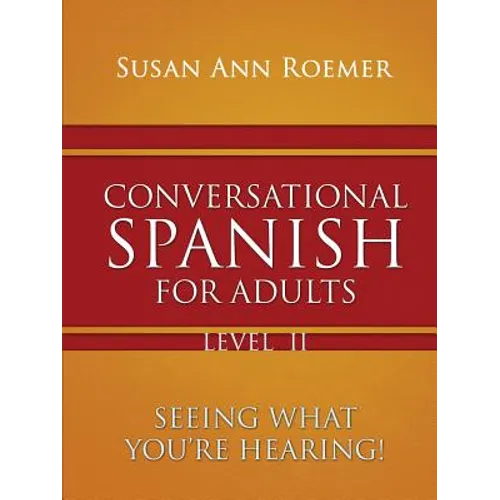 Conversational Spanish For Adults Seeing What You're Hearing! Level II