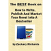 The Best Book on How to Write, Publish and Market Your Novel into a Bestseller