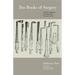 Ten Books of Surgery with the Magazine of the Instruments Necessary for It