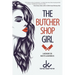 The Butcher Shop Girl: A Memoir for Misfits & Mavericks