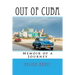 Out of Cuba: Memoir of a Journey