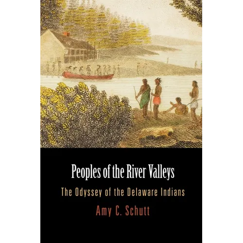 Peoples of the River Valleys: The Odyssey of the Delaware Indians