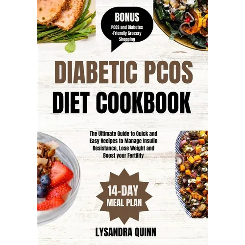 Diabetic Pcos Diet Cookbook: The Ultimate Guide to Quick and Easy Recipes to Manage Insulin Resistance, Lose Weight and Boost your Fertility