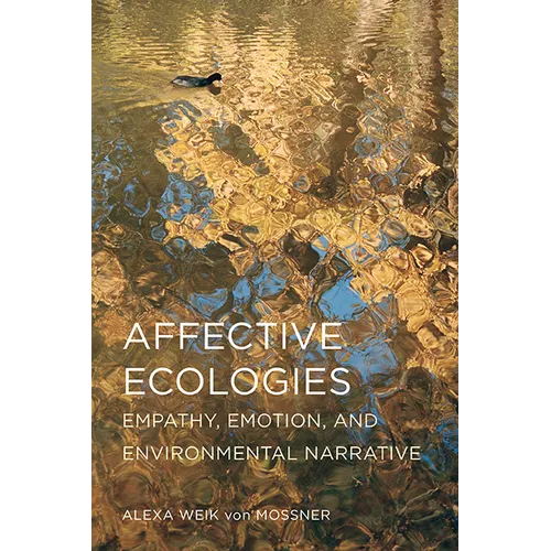Affective Ecologies: Empathy, Emotion, and Environmental Narrative