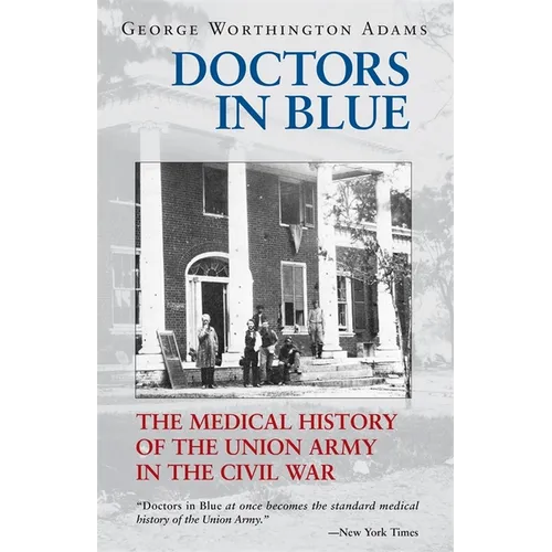 Doctors in Blue: The Medical History of the Union Army in the Civil War (Revised)