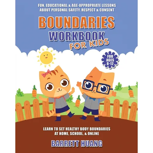 Boundaries Workbook for Kids: Fun, Educational & Age-Appropriate Lessons About Personal Safety & Consent Learn to Set Healthy Body Boundaries at Home,