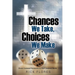 Chances We Take, Choices We Make