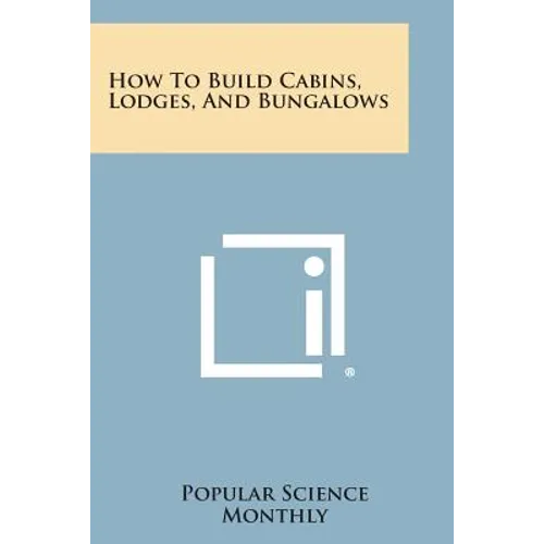 How to Build Cabins, Lodges, and Bungalows