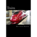 Trains: A Fascinating Book Containing Train Facts, Trivia, Images & Memory Recall Quiz: Suitable for Adults & Children