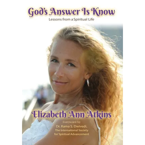 God's Answer is Know: Lessons from a Spiritual Life