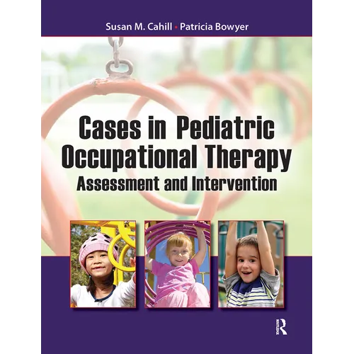 Cases in Pediatric Occupational Therapy: Assessment and Intervention