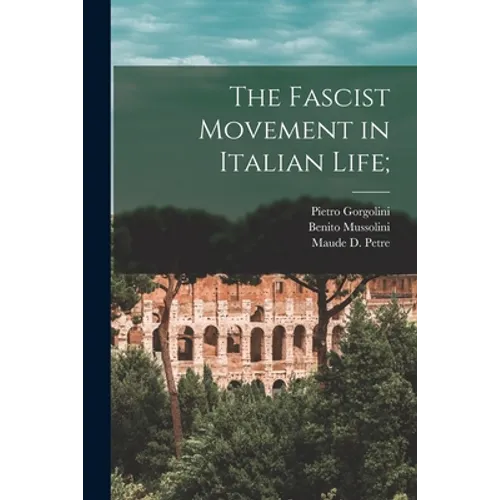 The Fascist Movement in Italian Life;