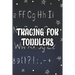 Tracing For Toddlers: Children's Penmanship Practice Pages, Letter And Number Tracing Workbook For Preschoolers