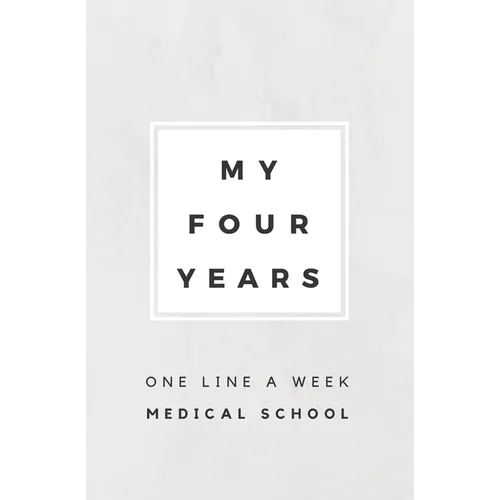 My Four Years: One Line A Week Medical School: Medical School Memory Book