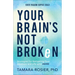 Your Brain's Not Broken: Strategies for Navigating Your Emotions and Life with ADHD