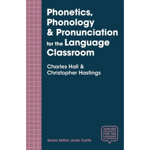 Phonetics, Phonology & Pronunciation for the Language Classroom