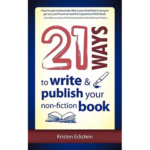 21 Ways to Write & Publish Your Non-Fiction Book