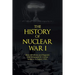 The History of Nuclear War I: How Hiroshima and Nagasaki Were Devastated by Nuclear Weapons in August 1945.