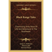 Black Range Tales: Chronicling Sixty Years Of Life And Adventure In The Southwest