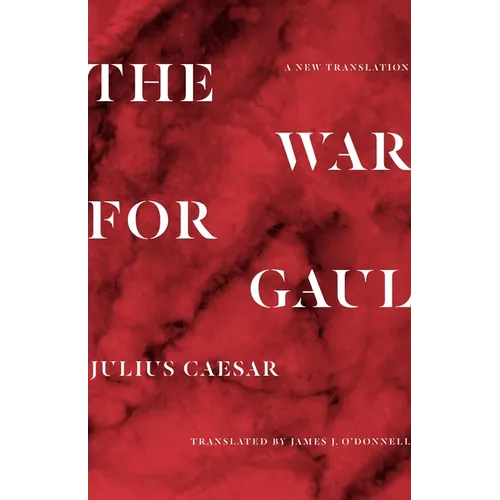 The War for Gaul: A New Translation