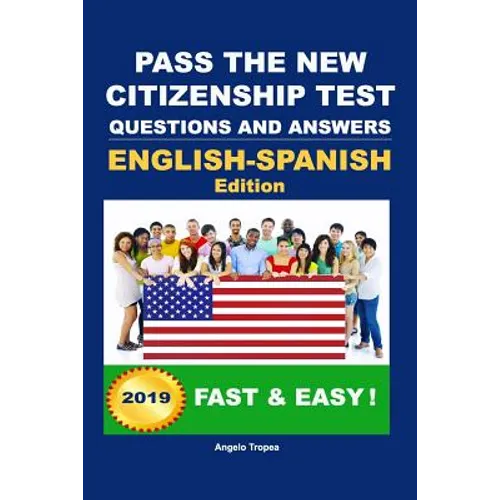 Pass The New Citizenship Test Questions And Answers English-Spanish Edition
