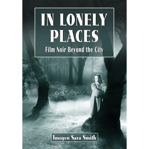 In Lonely Places: Film Noir Beyond the City