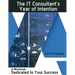 The IT Consultant's Year of Intention: A Workbook Dedicated to Your Success