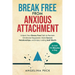 Break Free from Anxious Attachment: Unlock Your Stress-Free Path to Reclaim Emotional Regulation, Build Secure Relationships, and Enjoy Lasting Self-W