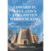 Edward IV, England's Forgotten Warrior King: His Life, His People, and His Legacy