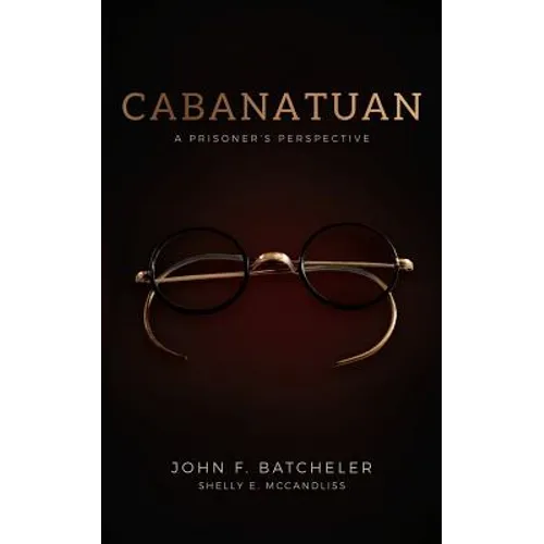 Cabanatuan: A Prisoner's Perspective