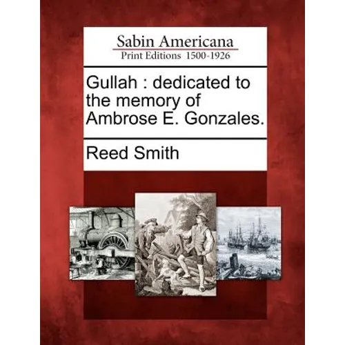 Gullah: Dedicated to the Memory of Ambrose E. Gonzales.