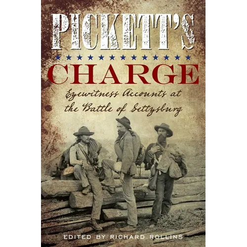 Pickett's Charge: Eyewitness Accounts at the Battle of Gettysburg